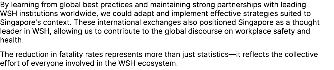 By learning from global best practices and maintaining strong partnerships with leading WSH institutions worldwide, w...