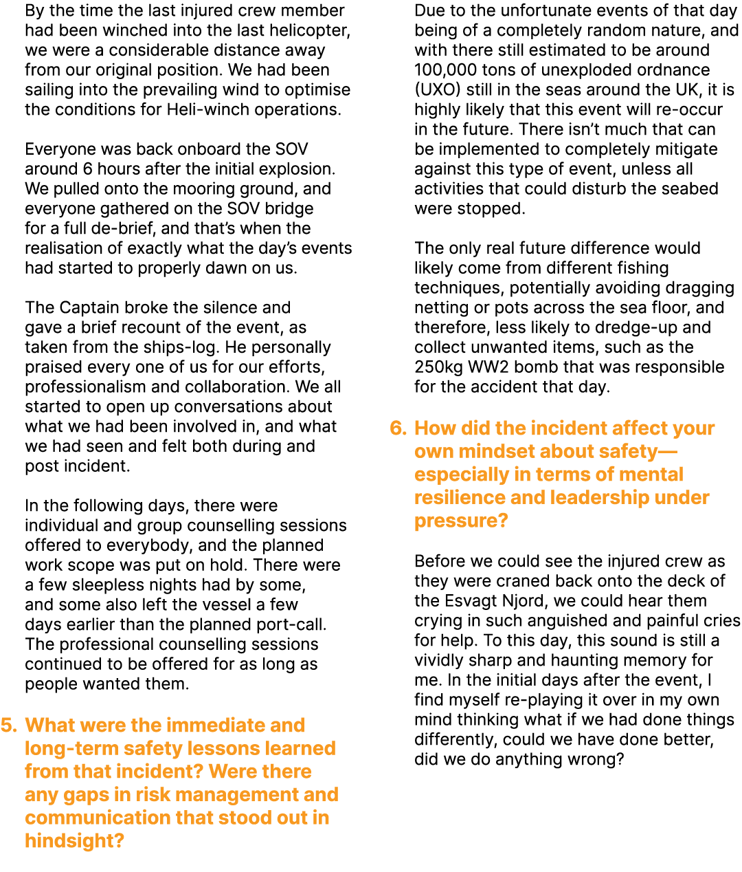 By the time the last injured crew member had been winched into the last helicopter, we were a considerable distance a...