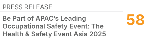 Press Release,58,Be Part of APAC’s Leading Occupational Safety Event: The Health & Safety Event Asia 2025 