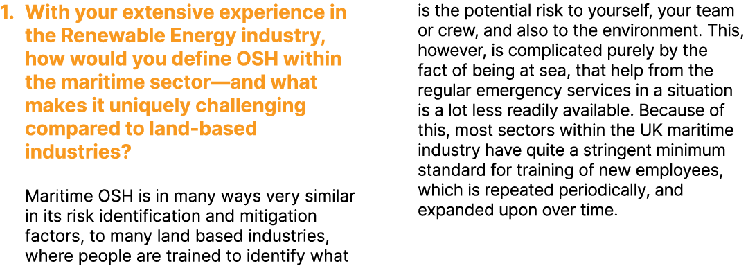 1. With your extensive experience in the Renewable Energy industry, how would you define OSH within the maritime sect...