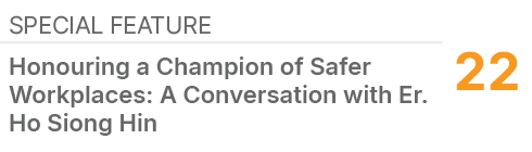 Special Feature,22,Honouring a Champion of Safer Workplaces: A Conversation with Er. Ho Siong Hin