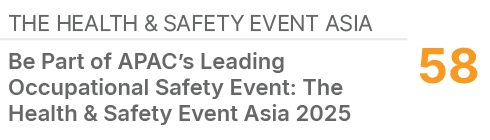 The Health & Safety Event Asia,58,Be Part of APAC’s Leading Occupational Safety Event: The Health & Safety Event Asia...