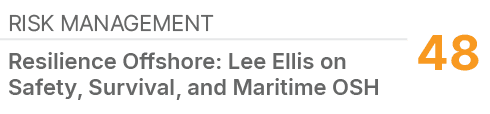 Risk Management,48,Resilience Offshore: Lee Ellis on Safety, Survival, and Maritime OSH