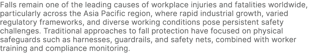 Falls remain one of the leading causes of workplace injuries and fatalities worldwide, particularly across the Asia P...