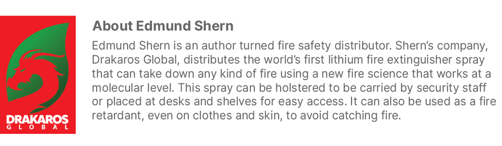 ￼About Edmund Shern Edmund Shern is an author turned fire safety distributor. Shern’s company, Drakaros Global, distr...