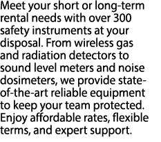 Meet your short or long term rental needs with over 300 safety instruments at your disposal. From wireless gas and ra...