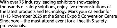 With over 75 industry leading exhibitors showcasing thousands of safety solutions, enjoy live demonstrations of the l...
