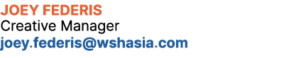 Joey Federis Creative Manager joey.federis@wshasia.com