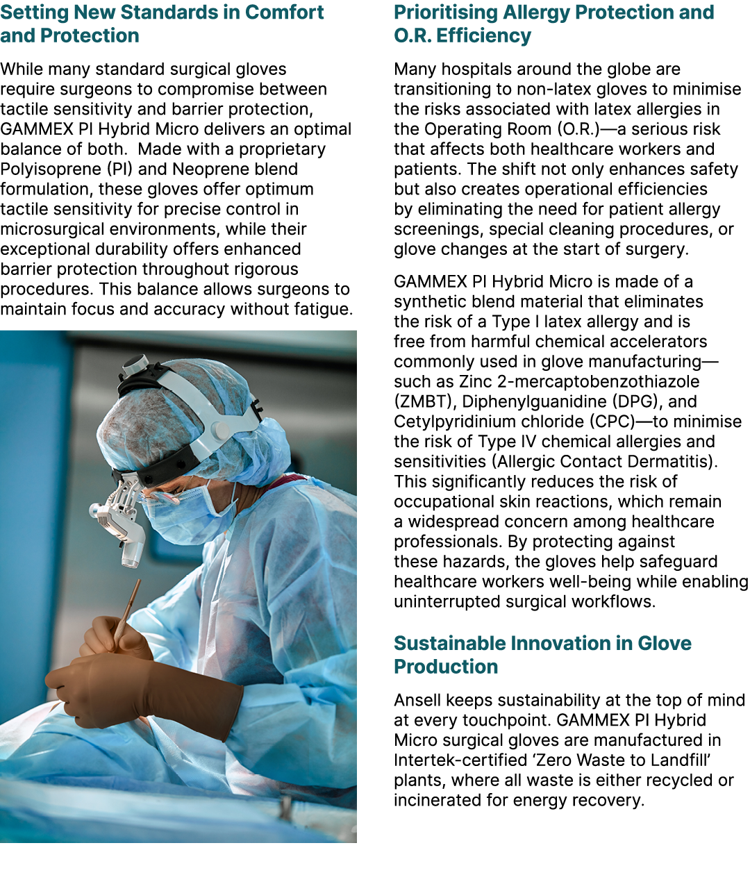 Setting New Standards in Comfort and Protection While many standard surgical gloves require surgeons to compromise be...