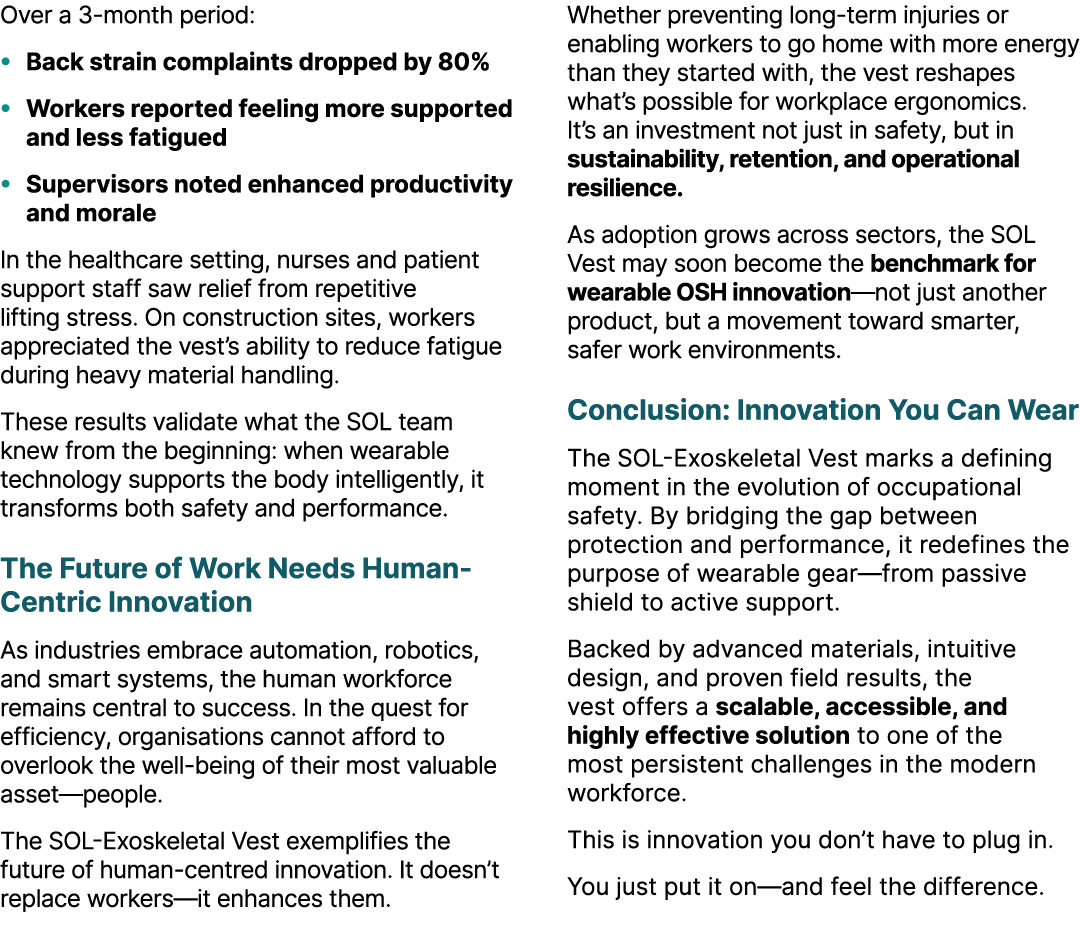 Over a 3 month period: • Back strain complaints dropped by 80% • Workers reported feeling more supported and less fat...