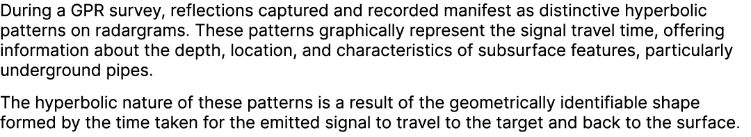 During a GPR survey, reflections captured and recorded manifest as distinctive hyperbolic patterns on radargrams. The...