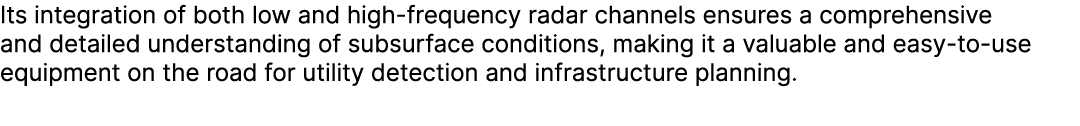 Its integration of both low and high frequency radar channels ensures a comprehensive and detailed understanding of s...