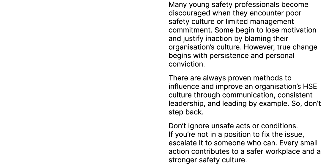 ￼ Many young safety professionals become discouraged when they encounter poor safety culture or limited management co...