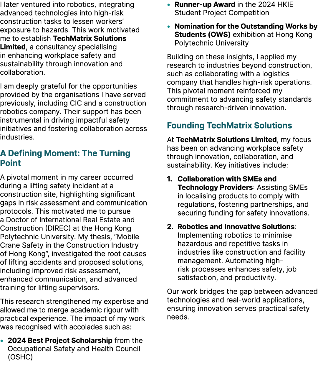 I later ventured into robotics, integrating advanced technologies into high risk construction tasks to lessen workers...