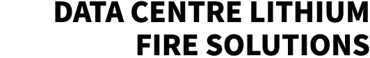 Data Centre Lithium Fire Solutions 