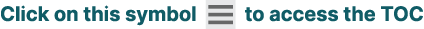 Click on this symbol ￼ to access the TOC