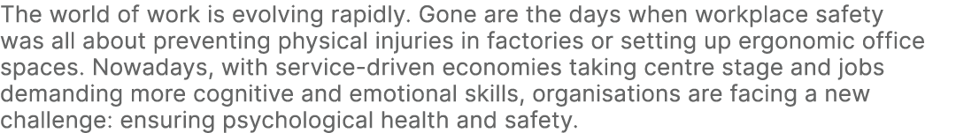 The world of work is evolving rapidly. Gone are the days when workplace safety was all about preventing physical inju...