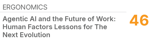 Ergonomics,46,Agentic AI and the Future of Work: Human Factors Lessons for The Next Evolution