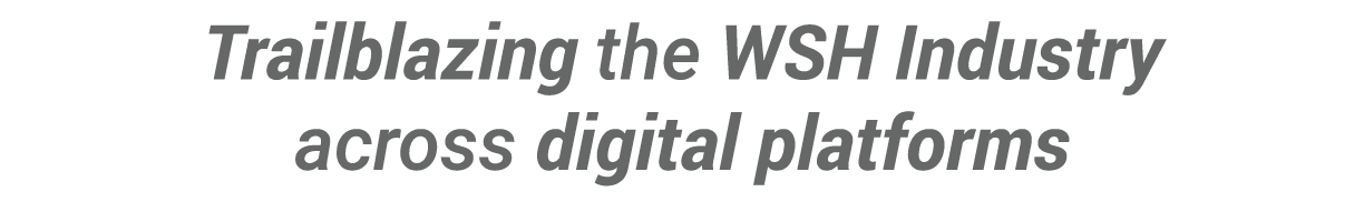 Trailblazing the WSH Industry across digital platforms