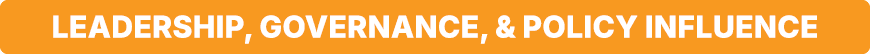 Leadership, Governance, & Policy Influence