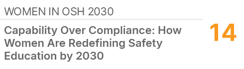 Women in OSH 2030,14,Capability Over Compliance: How Women Are Redefining Safety Education by 2030