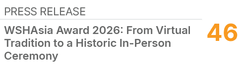 Press Release,46,WSHAsia Award 2026: From Virtual Tradition to a Historic In Person Ceremony