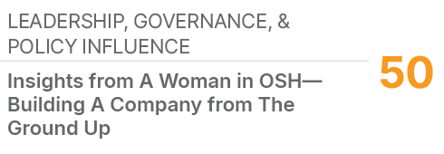 Leadership, Governance, & Policy Influence,50,Insights from A Woman in OSH—Building A Company from The Ground Up