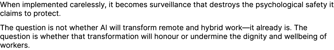 When implemented carelessly, it becomes surveillance that destroys the psychological safety it claims to protect. The...