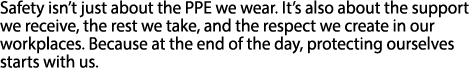 Safety isn’t just about the PPE we wear. It’s also about the support we receive, the rest we take, and the respect we...