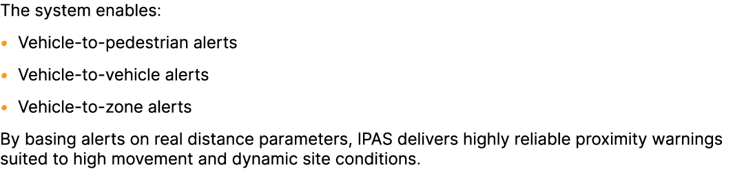 The system enables: • Vehicle to pedestrian alerts • Vehicle to vehicle alerts • Vehicle to zone alerts By basing ale...