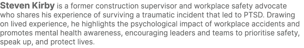 Steven Kirby is a former construction supervisor and workplace safety advocate who shares his experience of surviving...
