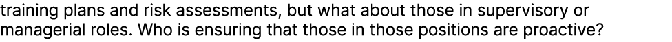 training plans and risk assessments, but what about those in supervisory or managerial roles. Who is ensuring that th...
