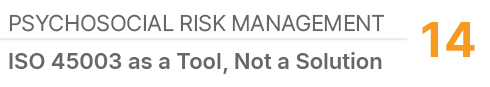 Psychosocial Risk Management,14,ISO 45003 as a Tool, Not a Solution