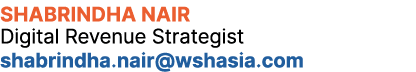 Shabrindha Nair Digital Revenue Strategist shabrindha.nair@wshasia.com