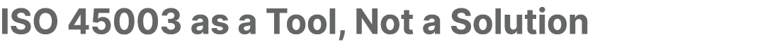 ISO 45003 as a Tool, Not a Solution 