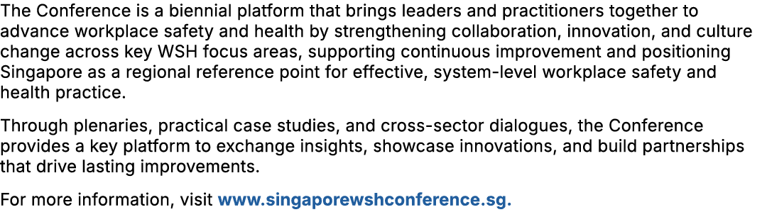 The Conference is a biennial platform that brings leaders and practitioners together to advance workplace safety and ...