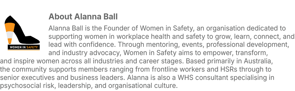 ￼About Alanna Ball Alanna Ball is the Founder of Women in Safety, an organisation dedicated to supporting women in wo...