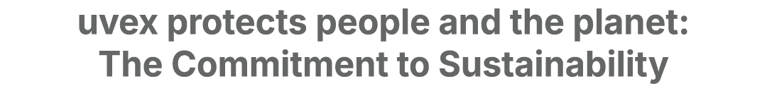 uvex protects people and the planet: The Commitment to Sustainability