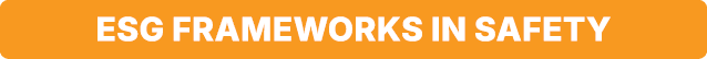ESG Frameworks In Safety