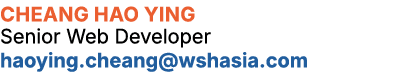 Cheang Hao Ying Senior Web Developer haoying.cheang@wshasia.com