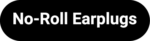 No Roll Earplugs
