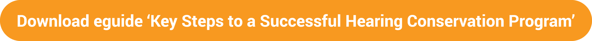 Download eguide ‘Key Steps to a Successful Hearing Conservation Program’ ​