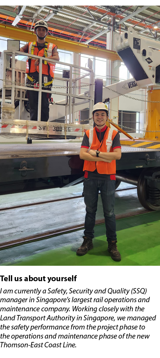 ￼ Tell us about yourself I am currently a Safety, Security and Quality (SSQ) manager in Singapore’s largest rail oper...
