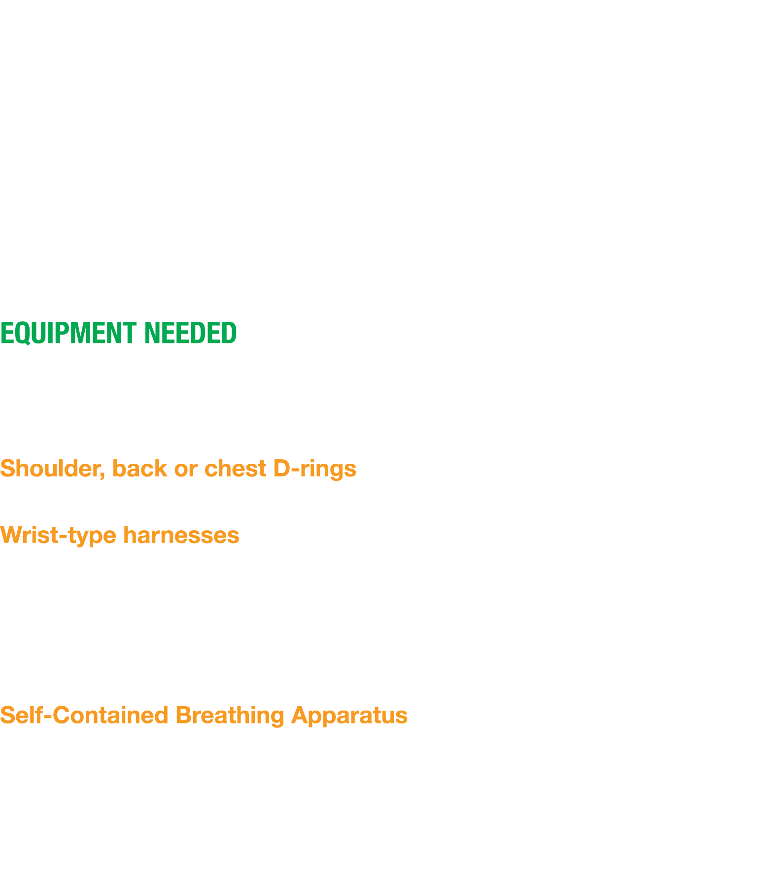 It’s vital that an emergency plan is in place before any work starts. This includes an entry and exit plan for rescue...