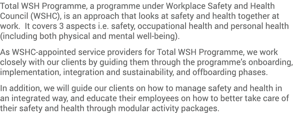 Total WSH Programme, a programme under Workplace Safety and Health Council (WSHC), is an approach that looks at safet...