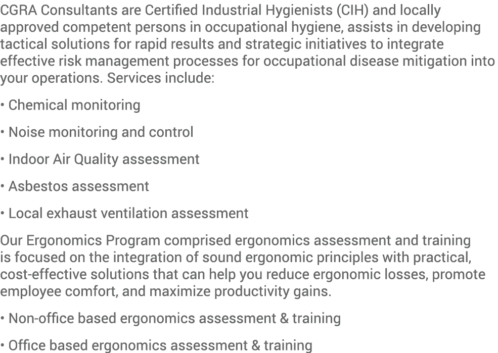 CGRA Consultants are Certified Industrial Hygienists (CIH) and locally approved competent persons in occupational hyg...