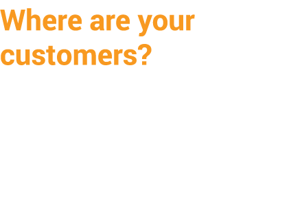 Where are your customers 